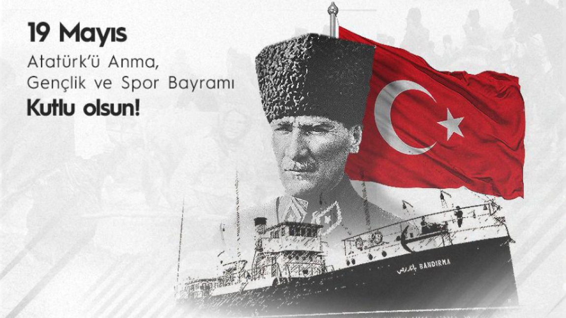 19 Mayıs Atatürk'ü Anma, Gençlik ve Spor Bayramı'mız Kutlu Olsun